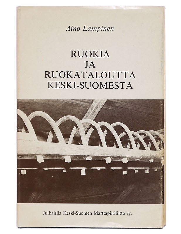 Ruokia ja ruokataloutta Keski-Suomesta - Aino Lampinen - Ruokakirjat - 10105326209 - 0