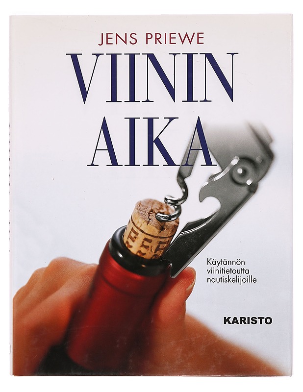 Viinin aika : käytännön viinitietoutta nautiskelijoille - Jeans Priewe - Ruokakirjat - 10105326221 - 0