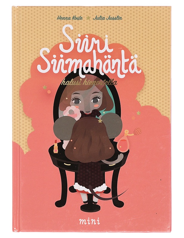Siiri Siimahäntä halusi hienostella - Koste, Henna - Lastenkirjat - 10105326381 - 0