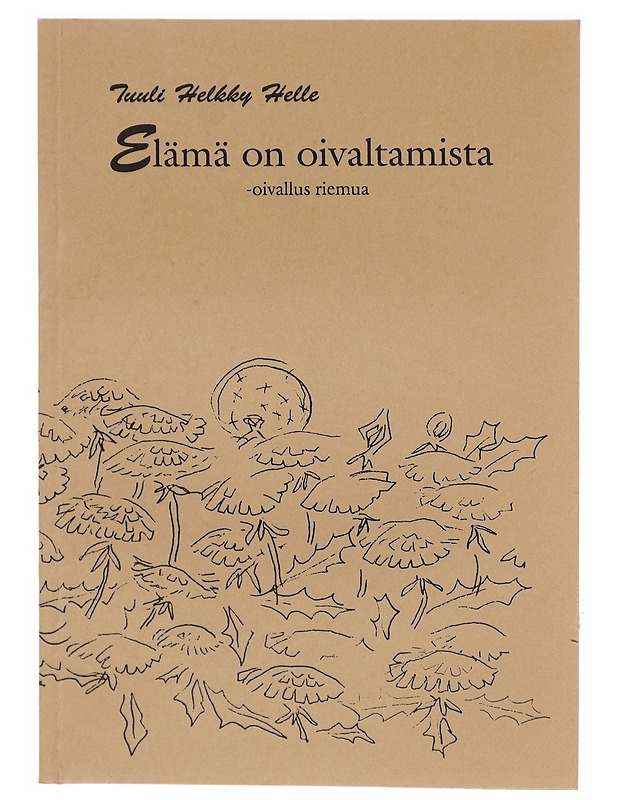 Elämä on oivaltamista - oivallus riemua - Runot ja näytelmät - 10105326518 - 0