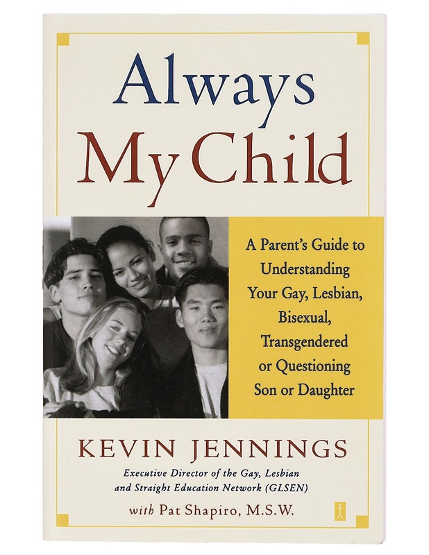Always My Child: A Parent's Guide to Understanding Your Gay, Lesbian, Bisexual, Transgendered, or Questioning Son or Daughter - Kevin Jennings - Romaanit ja novellit - 10105326606 - 0