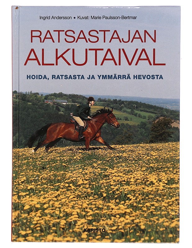 Ratsastajan alkutaival : hoida, ratsasta ja ymmärrä hevosta - Andersson, Ingrid - Tietokirjat ja oppaat - 10105326827 - 0