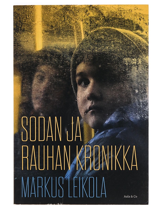 Sodan ja rauhan kronikka : kun Venäjä hyökkäsi Ukrainaan - Markus Leikola - Tietokirjat ja oppaat - 10105326845 - 0