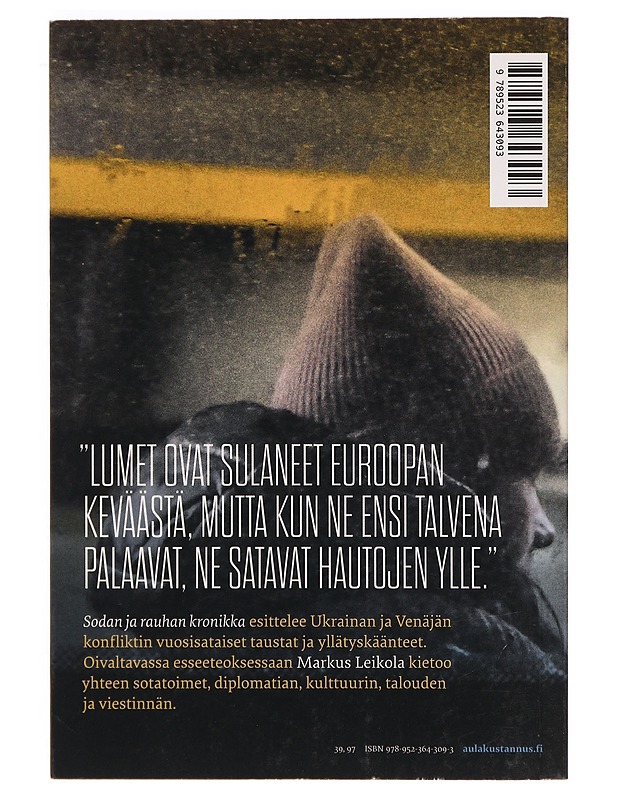 Sodan ja rauhan kronikka : kun Venäjä hyökkäsi Ukrainaan - Markus Leikola - Tietokirjat ja oppaat - 10105326845 - 1