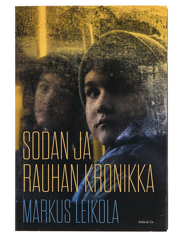 Sodan ja rauhan kronikka : kun Venäjä hyökkäsi Ukrainaan - Markus Leikola - Tietokirjat ja oppaat - 10105326848 - 0