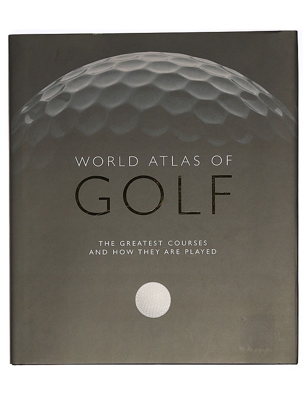 World Atlas of Golf: The greatest courses And How They Are Played - Tietokirjat ja oppaat - 10105326932 - 0