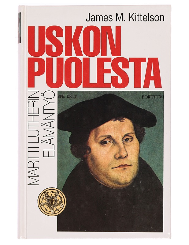 Uskon puolesta - James M. Kittelson - Elämäkerrat ja muistelmat - 10105326943 - 0
