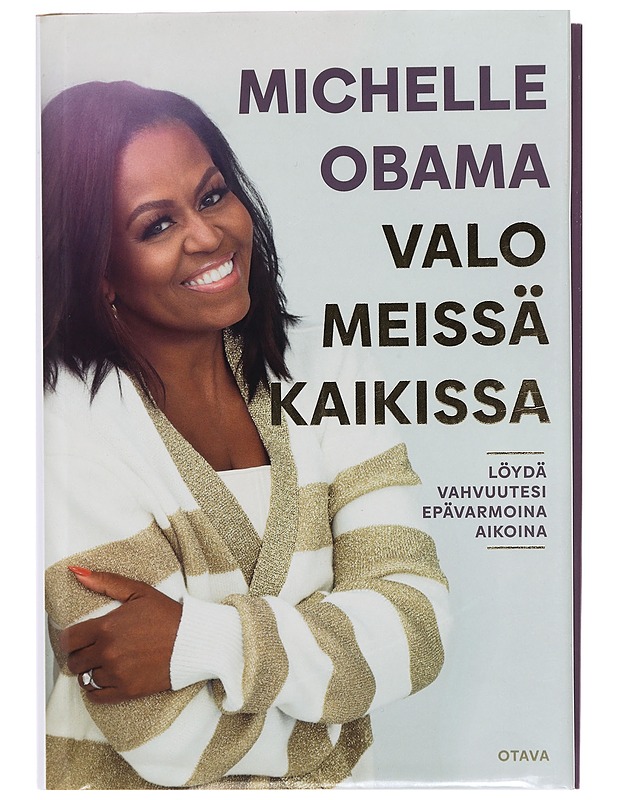 Valo meissä kaikissa : löydä vahvuutesi epävarmoina aikoina - Michelle Obama - Hyvinvointikirjat - 10105327017 - 0