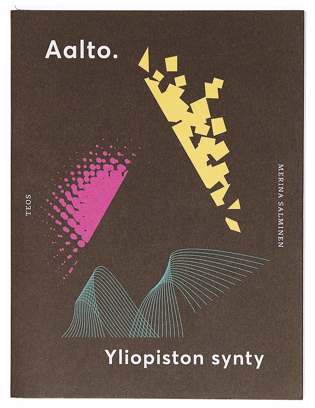 Aalto : yliopiston synty - Merina Salminen - Elämäkerrat ja muistelmat - 10105327127 - 0