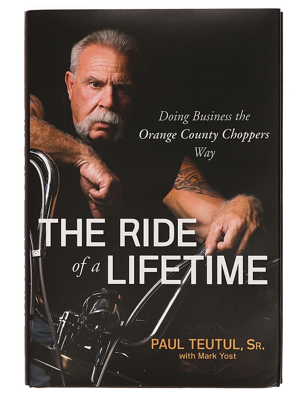 The ride of a lifetime : doing business the Orange County Choppers way - Teutul, Paul, Sr - Tietokirjat ja oppaat - 10105327176 - 0