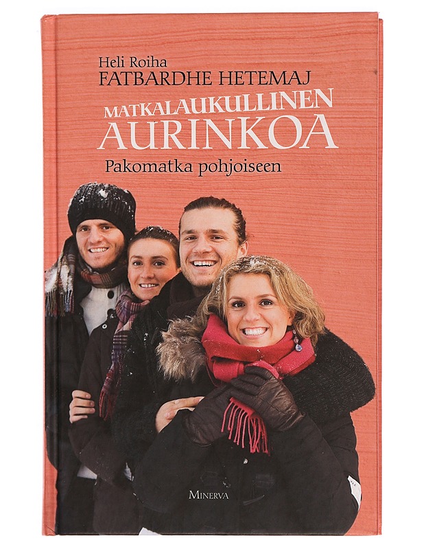 Matkalaukullinen aurinkoa : pakomatka pohjoiseen - Roiha, Heli - Elämäkerrat ja muistelmat - 10105327232 - 0