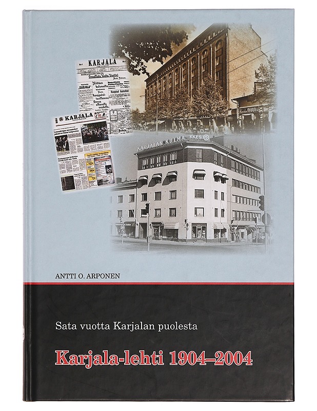 Sata vuotta Karjalan puolesta / Karjala-lehti 1904-2004 - Antti O. Arponen - Historiakirjat - 10105327240 - 0