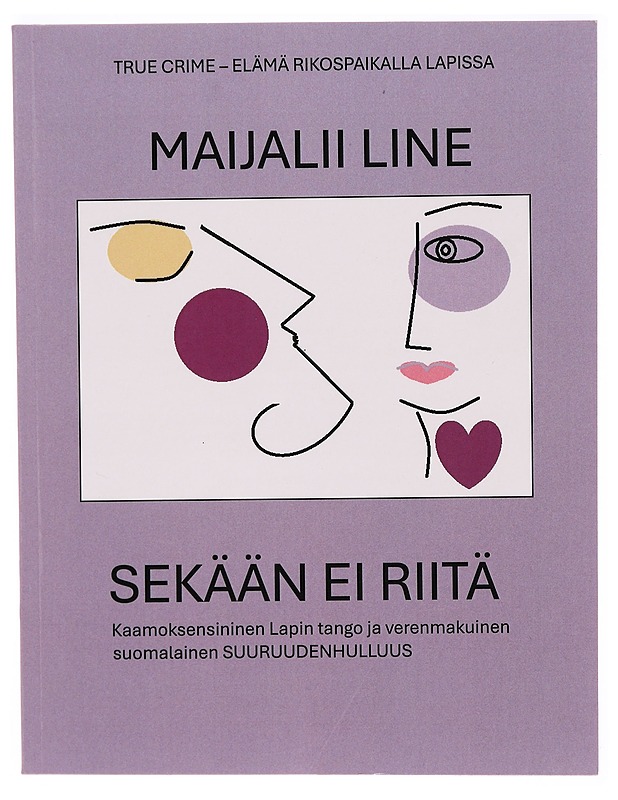 Sekään ei riitä : kaamoksensininen Lapin tango ja verenmakuinen suomalainen suuruudenhulluus - Maijalii Line - Jännitys ja dekkarit - 10105327281 - 0