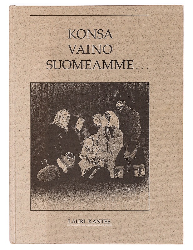 Konsa vaino Suomeamme.. - Lauri Kantee - Romaanit ja novellit - 10105327363 - 0