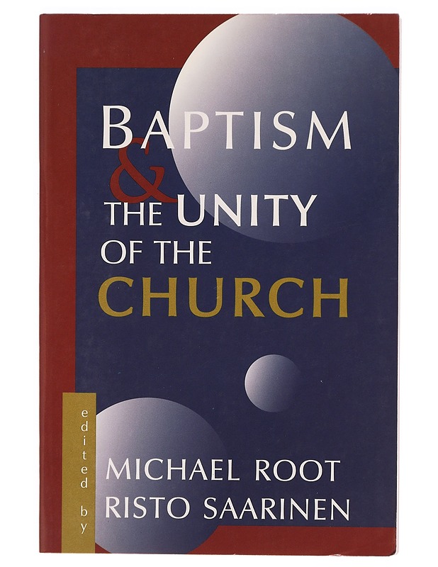 Baptism and the unity of the Church - Root, Michael - Tietokirjat ja oppaat - 10105327365 - 0