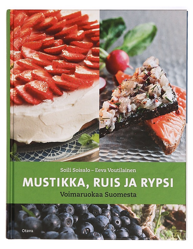 Mustikka, ruis ja rypsi : voimaruokaa Suomesta - Soisalo, Soili - Ruokakirjat - 10105327561 - 0