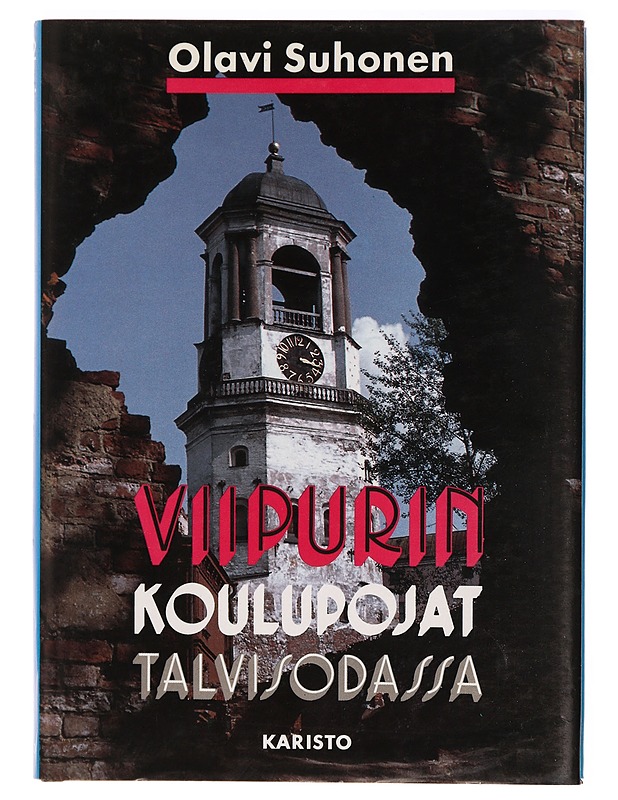 Viipurin koulupojat talvisodassa : Viipurin suojeluskunta ja sen poikaosasto talvisodassa 1939-1940 - Suhonen, Olavi - Elämäkerrat ja muistelmat - 10105327616 - 0