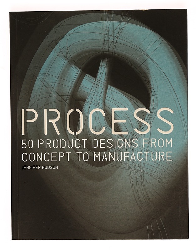 Process : 50 product designs from concept to manufacture - Jennifer Hudson - Tietokirjat ja oppaat - 10105327621 - 0