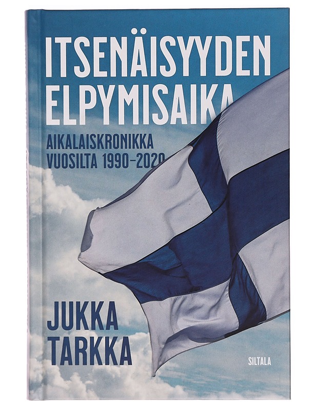 Itsenäisyyden elpymisaika : aikalaiskronikka vuosilta 1990-2020 - Jukka Tarkka - Historiakirjat - 10105327642 - 0