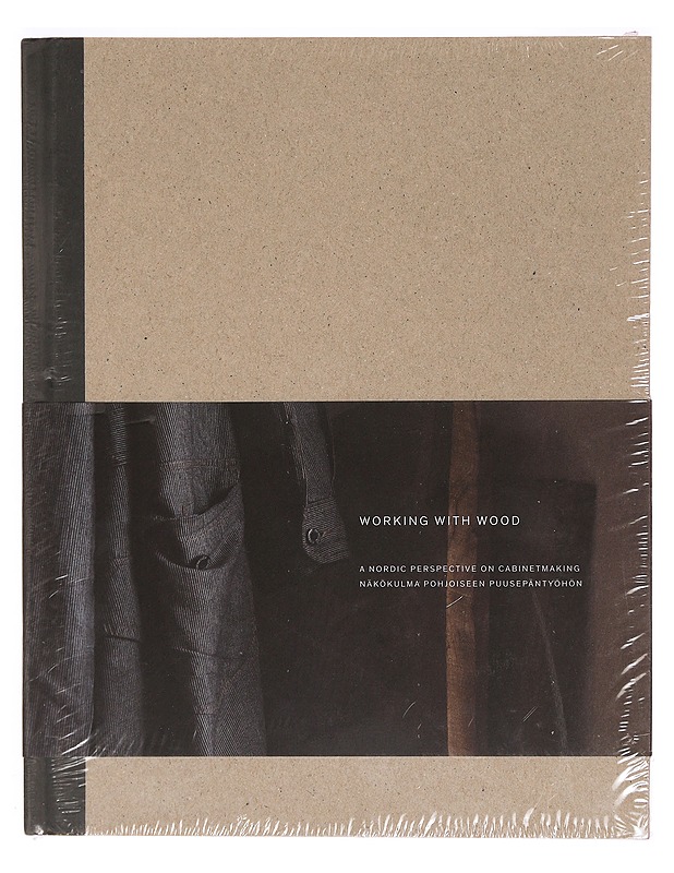 Working with wood : a Nordic perspective on cabinetmaking = näkökulma pohjoiseen puusepäntyöhön - Häikiö, Päivi - Tietokirjat ja oppaat - 10105327653 - 0