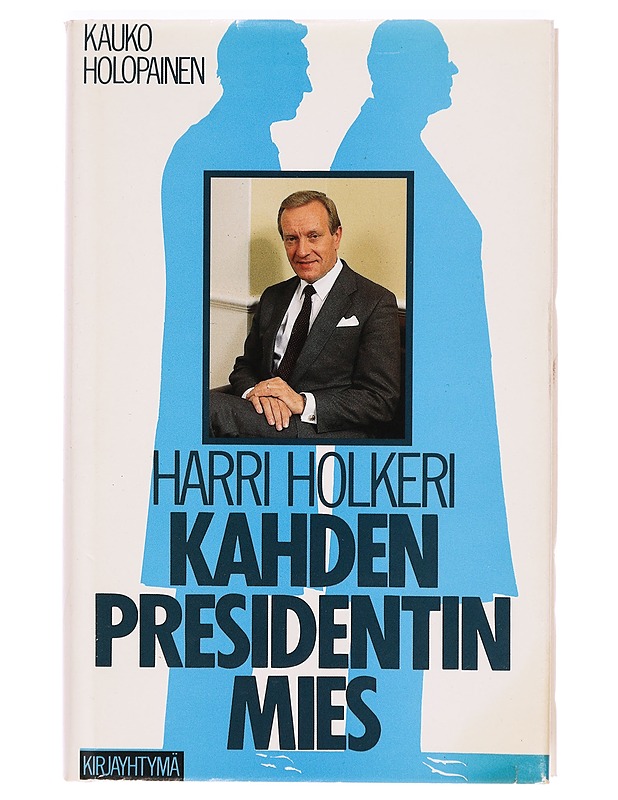 Harri Holkeri, kahden presidentin mies - Kauko Holopainen - Elämäkerrat ja muistelmat - 10105327861 - 0