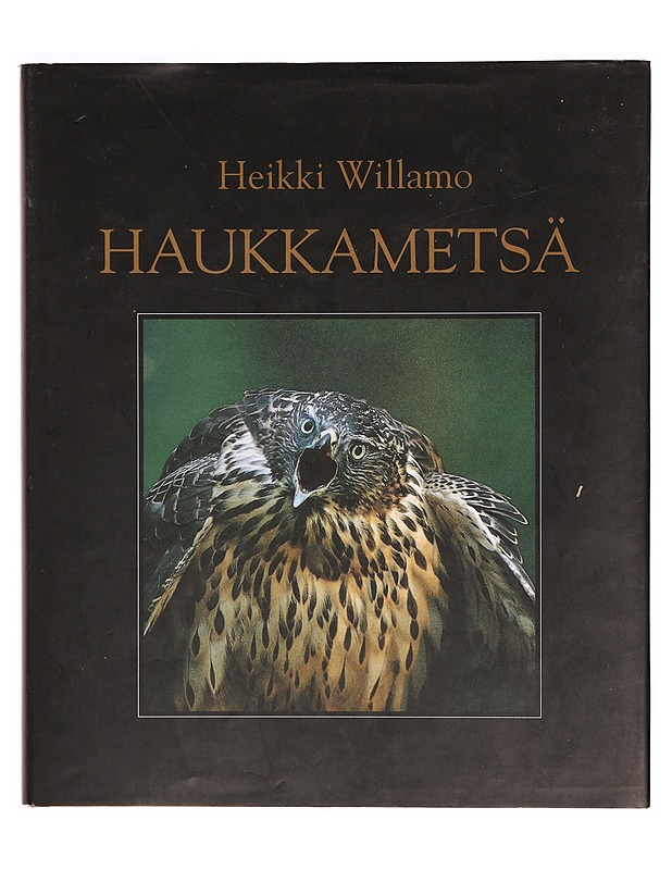 Haukkametsä - Heikki Willamo - Tietokirjat ja oppaat - 10105327923 - 0