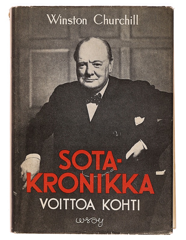 Sotakronikka : Valikoima Englannin pääministerin puheita sotavuosilta 1944-1945 sekä kolme suljettujen ovien takana pidettyä puhetta. 2 - Winston S. Churchill - Historiakirjat - 10105328101 - 0