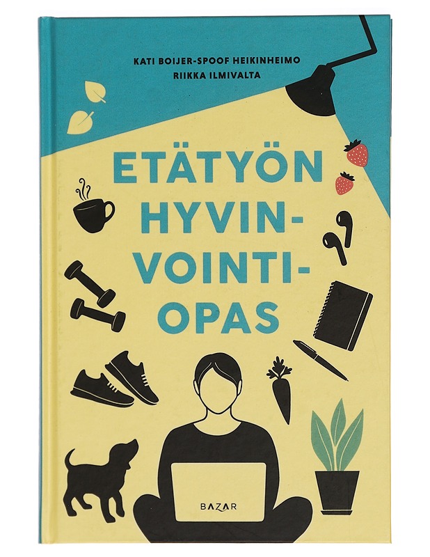 Etätyön hyvinvointiopas - Boijer-Spoof Heikinheimo, Kati - Hyvinvointikirjat - 10105328220 - 0