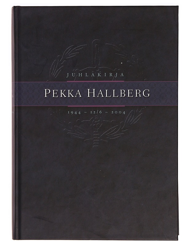 Juhlajulkaisu Pekka Hallberg 1944-12/6-2004 - Tietokirjat ja oppaat - 10105328299 - 0