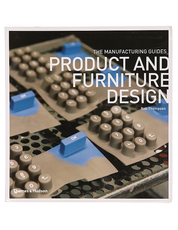 Product and furniture design : the manufacturing guides - Thompson, Rob - Tietokirjat ja oppaat - 10105328488 - 0