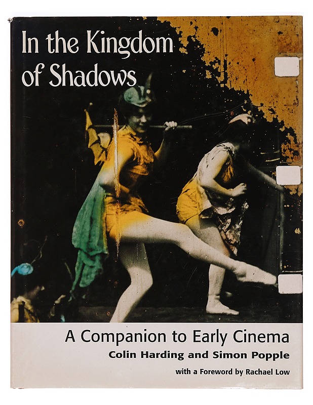 In the Kingdom of Shadows: A Companion to the Early Cinema - Colin Harding - Musiikki- ja elokuvakirjat - 10105328615 - 0