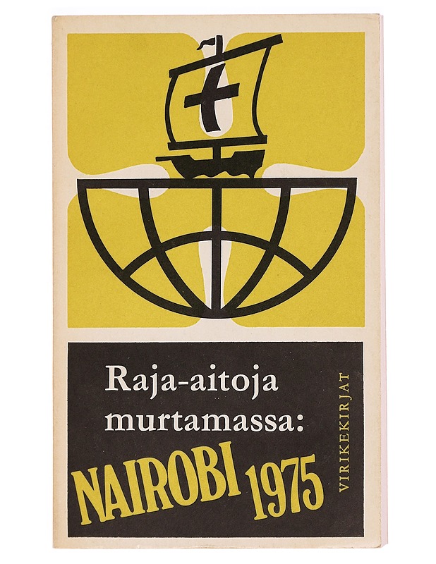 Raja-aitoja murtamassa Nairobi 1975 : Kirkkojen maailmanneuvoston 23.11.-10.12.1975 Nairobissa Keniassa pidetyn viidennen yleiskokouksen asiakirjoja - Tietokirjat ja oppaat - 10105328789 - 0