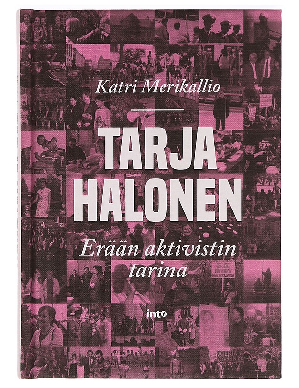 Tarja Halonen : erään aktivistin tarina - Katri Merikallio - Elämäkerrat ja muistelmat - 10105328831 - 0