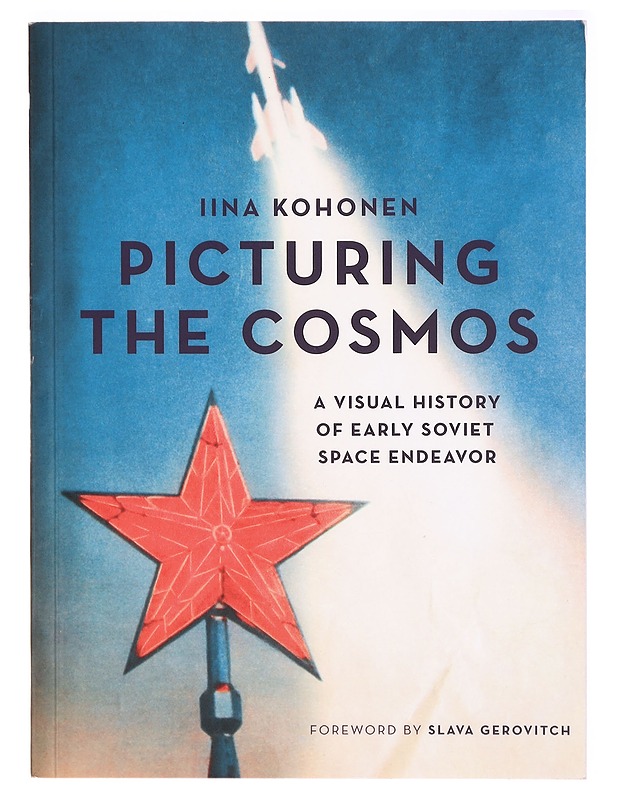 Picturing the cosmos: A visual History of Early Soviet Space Endeavor - Iina Korhonen - Tietokirjat ja oppaat - 10105328856 - 0