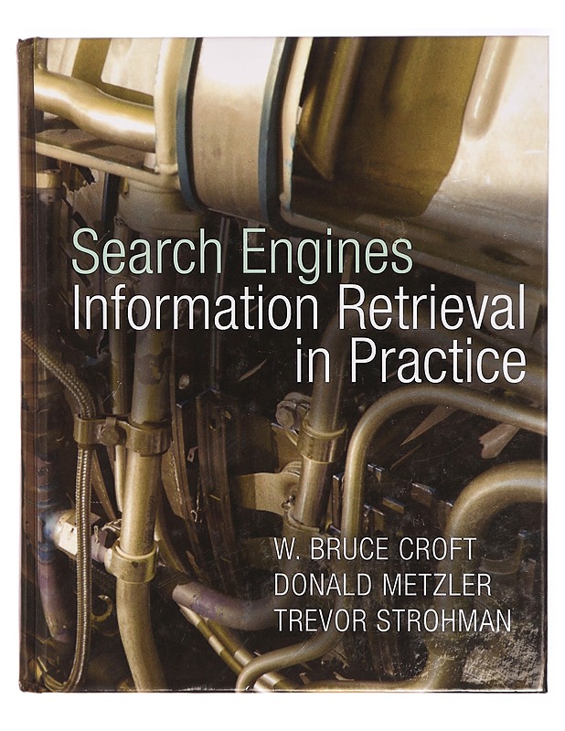 Search engines : information retrieval in practice - Croft, W. Bruce - Tietokirjat ja oppaat - 10105328920 - 0