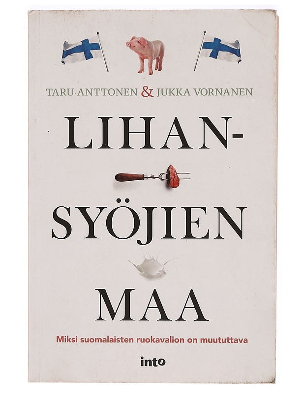 Lihansyöjien maa : miksi suomalaisten ruokavalion on muututtava - Anttonen, Taru - Tietokirjat ja oppaat - 10105328995 - 0