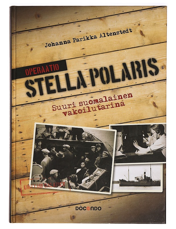 Operaatio Stella Polaris : suuri suomalainen vakoilutarina - Johanna Parikka Altenstedt - Tietokirjat ja oppaat - 10105329001 - 0