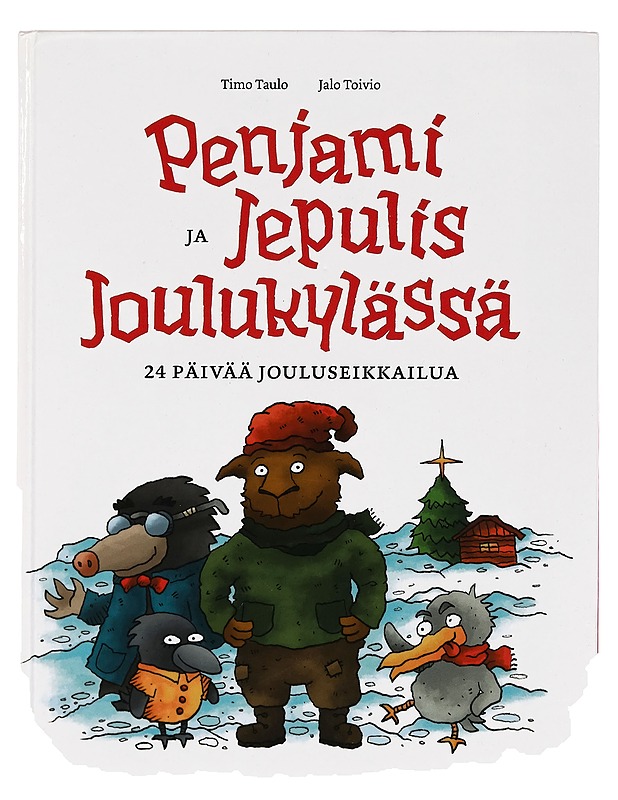 Penjami ja Jepulis Joulukylässä : 24 päivää jouluseikkailua - Taulo, Timo - Tietokirjat ja oppaat - 10105329093 - 0