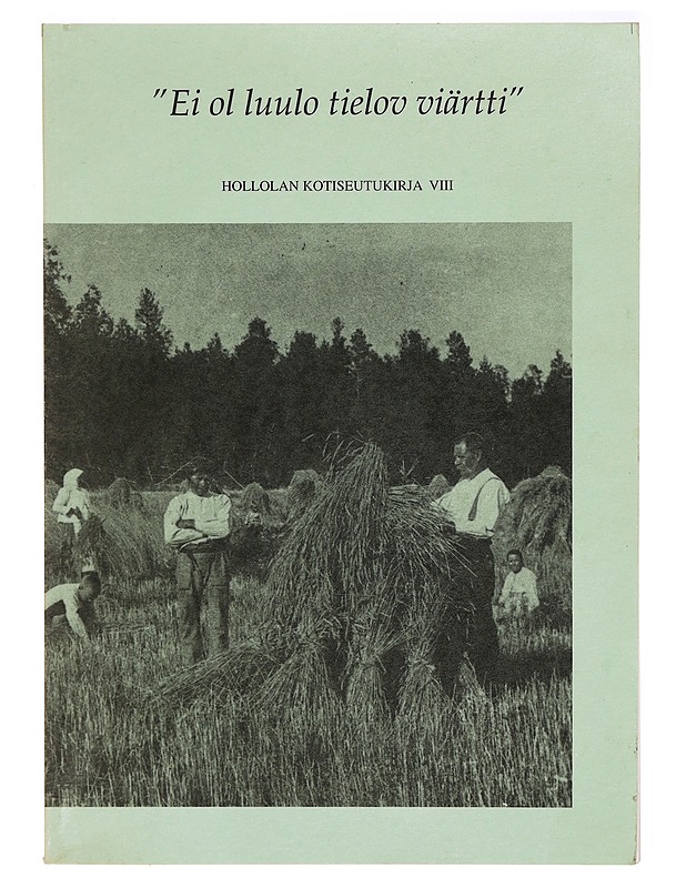 Ei ol luulo tielov viärtti - Hollolan Kotiseutukirja VIII - Tietokirjat ja oppaat - 10105329237 - 0
