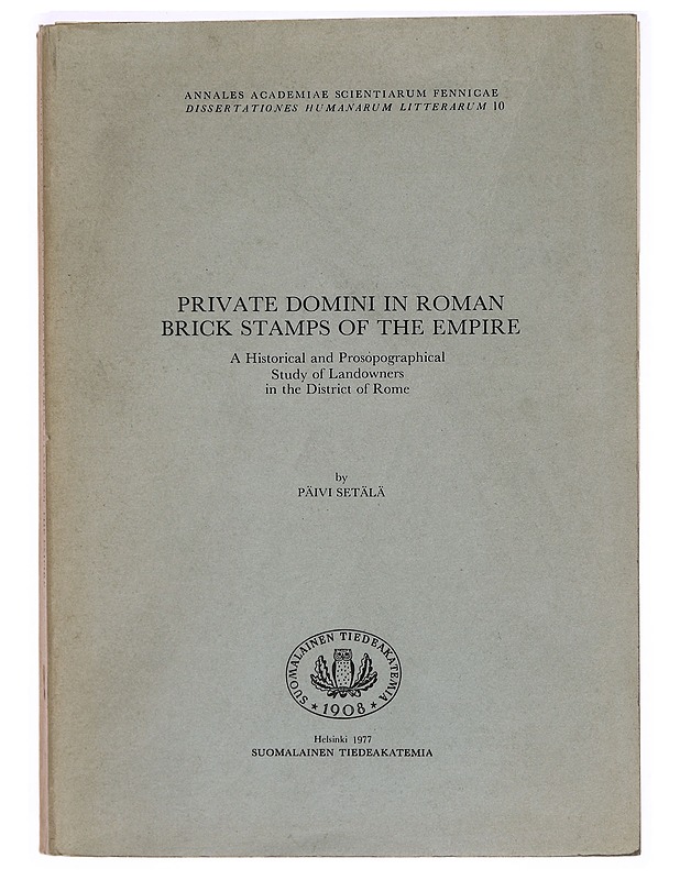 Private domini in Roman brick stamps of the Empire : a historical and prosopographical study of landowners in the district of Rome - Setälä, Päivi - Tietokirjat ja oppaat - 10105329307 - 0