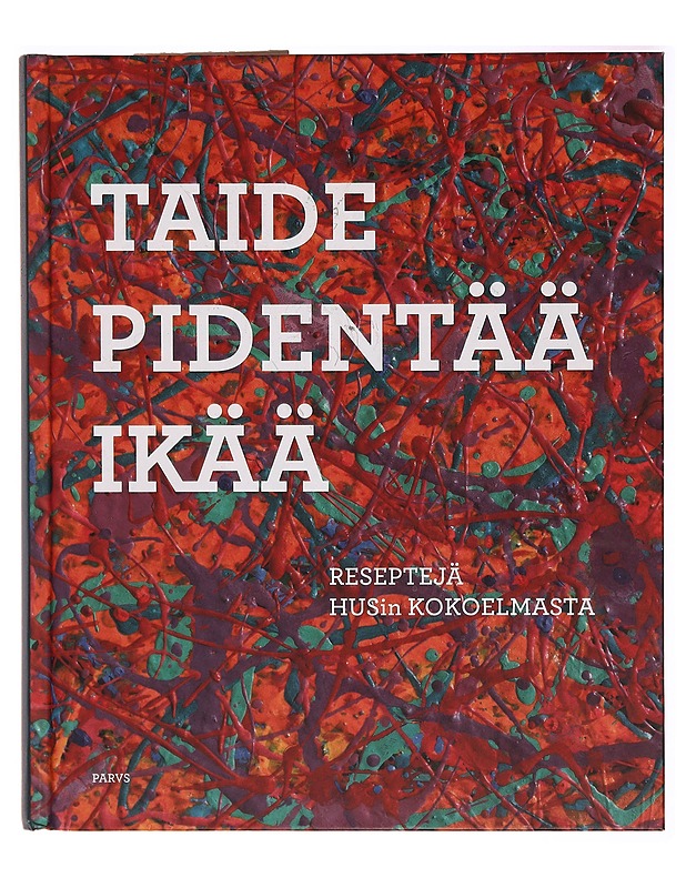 Taide pidentää ikää - Reseptejä HUSin kokoelmasta - Tietokirjat ja oppaat - 10105329413 - 0