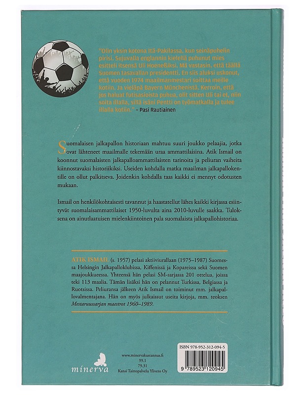 Ammattina jalkapallo : suomalaisfutaajat maailmalla 1952-2014 - Atik Ismail - Elämäkerrat ja muistelmat - 10105329615 - 1