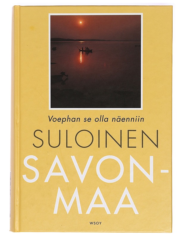 Suloinen Savonmaa : voephan se olla näenniin - Ritva Koivukoski - Historiakirjat - 10105329748 - 0