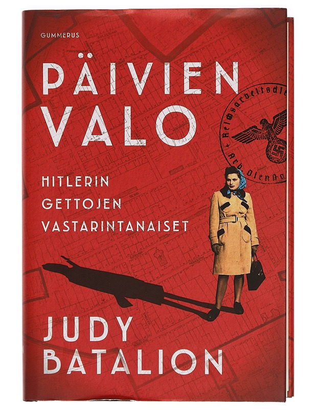Päivien valo : Hitlerin gettojen vastarintanaiset - Batalion, Judy - Elämäkerrat ja muistelmat - 10105329875 - 0