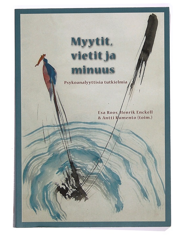 Myytit, vietit ja minuus : psykoanalyyttisia tutkielmia - Roos, Esa - Tietokirjat ja oppaat - 10105329904 - 0