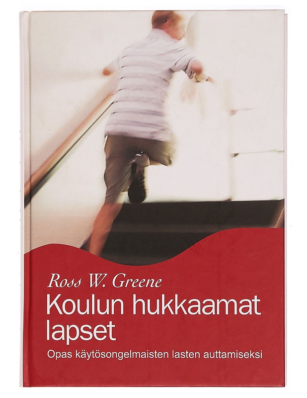 Koulun hukkaamat lapset : opas käytösongelmaisten lasten auttamiseksi - Greene, Ross W. - Tietokirjat ja oppaat - 10105329919 - 0