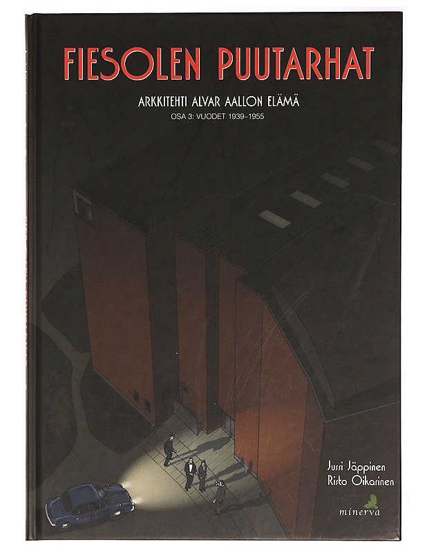 Fiesolen puutarhat : arkkitehti Alvar Aallon elämä. Osa 3, Vuodet 1939-1955 - Jäppinen, Jussi - Elämäkerrat ja muistelmat - 10105330118 - 0
