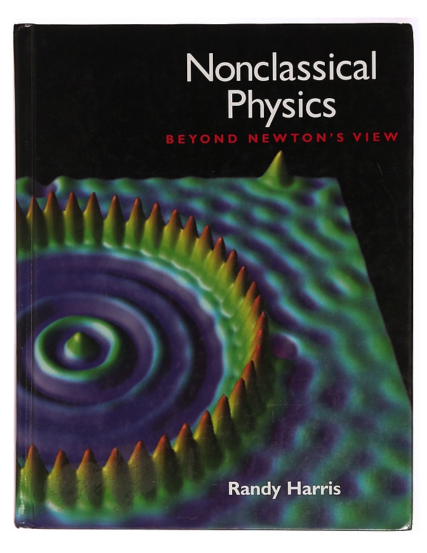 Nonclassical physics : beyond Newton's view - Randy Harris - Tietokirjat ja oppaat - 10105330387 - 0