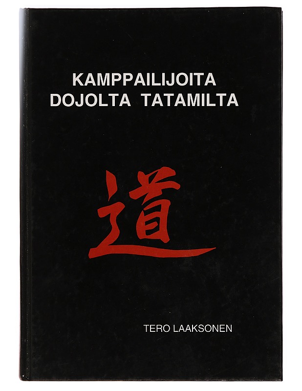 Kamppailijoita Dojolta Tatamilta - Tero Laaksonen - Harrastekirjat - 10105331018 - 0