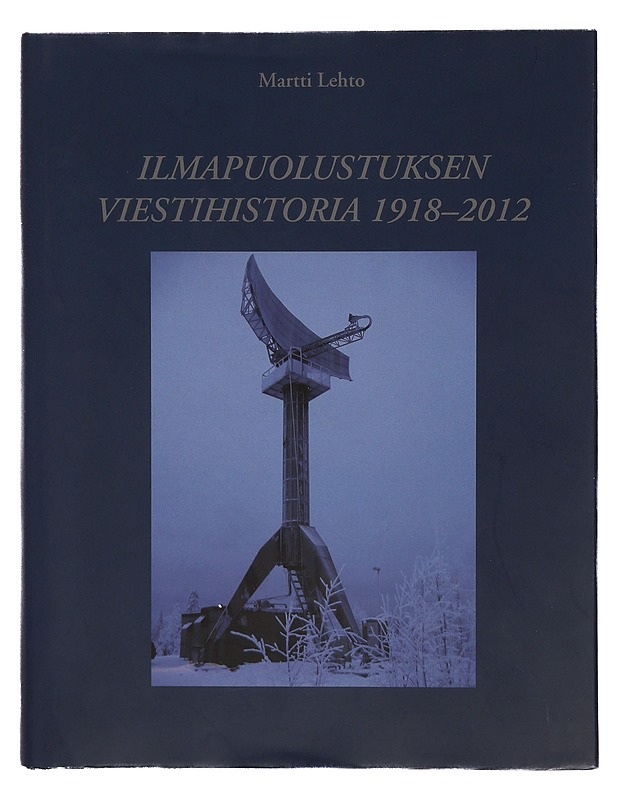 Ilmapuolustuksen viestihistoria 1918-2012 - Lehto, Martti - Historiakirjat - 10105331135 - 0